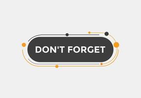 Slogan Dont forget text button. Dont forget Colorful label sign template. speech bubble vector