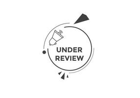 under review text button. speech bubble. under review Colorful web banner. vector illustration