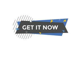 Get it now button. speech bubble. Get it now label sign template vector