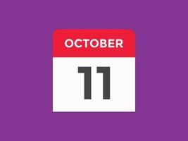 october 11 calendar reminder. 11th october daily calendar icon template. Calendar 11th october icon Design template. Vector illustration