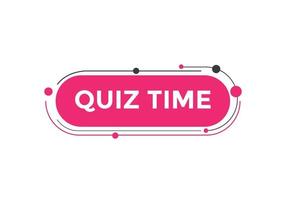 Quiz time button. Quiz time speech bubble. Quiz time text web template. Vector Illustration.