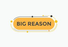 big reason text button. speech bubble. big reason Colorful web banner template. vector illustration