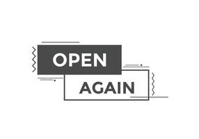 Open again button. Open again speech bubble. Open again text web template. Vector Illustration.