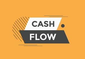 Cash flow text button. speech bubble. Cash flow label sign template vector
