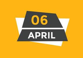 april 6 calendar reminder. 6th april daily calendar icon template. Calendar 6th april icon Design template. Vector illustration