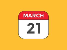 march 21 calendar reminder. 21th march daily calendar icon template. Calendar 21th march icon Design template. Vector illustration