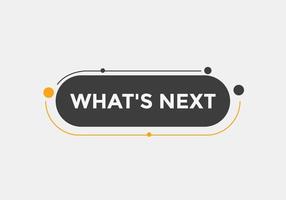 whats next text button. Best service speech bubble. whats next Colorful web banner. vector illustration