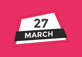 march 27 calendar reminder. 27th march daily calendar icon template. Calendar 27th march icon Design template. Vector illustration