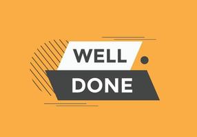 Well done button. Well done speech bubble. Well done text web template. Vector Illustration.