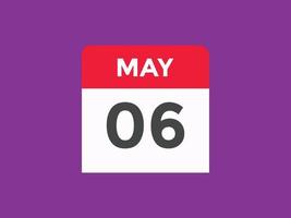 may 6 calendar reminder. 6th may daily calendar icon template. Calendar 6th may icon Design template. Vector illustration