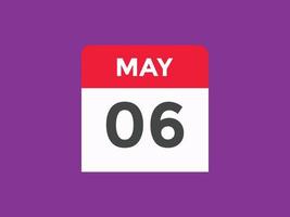 may 6 calendar reminder. 6th may daily calendar icon template. Calendar 6th  may icon Design template. Vector illustration 11068162 Vector Art at  Vecteezy