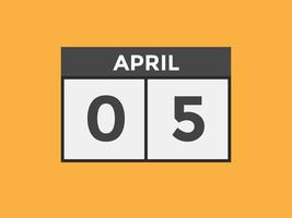 april 5 calendar reminder. 5th april daily calendar icon template. Calendar 5th april icon Design template. Vector illustration