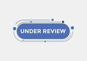 under review text button. speech bubble. under review Colorful web banner. vector illustration