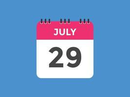 july 29 calendar reminder. 29th july daily calendar icon template. Calendar 29th july icon Design template. Vector illustration