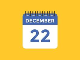 december 22 calendar reminder. 22th december daily calendar icon template. Calendar 22th december icon Design template. Vector illustration