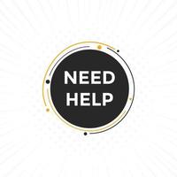 Need help button. Need help speech bubble. Need help text web template. Vector Illustration.