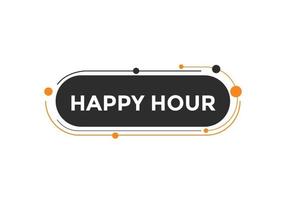 Happy hour button. Happy hour text web template. speech bubble vector