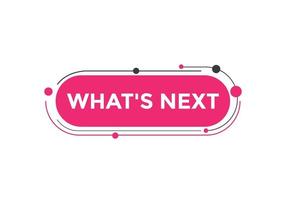 whats next text button. Best service speech bubble. whats next Colorful web banner. vector illustration