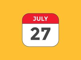 july 27 calendar reminder. 27th july daily calendar icon template. Calendar 27th july icon Design template. Vector illustration