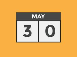 may 30 calendar reminder. 30th may daily calendar icon template. Calendar 30th may icon Design template. Vector illustration