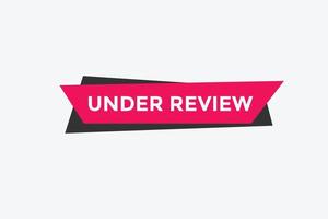 under review text button. speech bubble. under review Colorful web banner. vector illustration