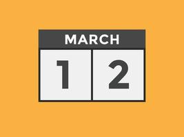 march 12 calendar reminder. 12th march daily calendar icon template. Calendar 12th march icon Design template. Vector illustration