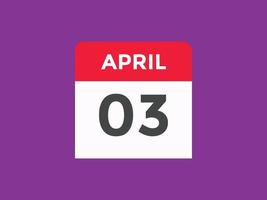 april 3 calendar reminder. 3rd april daily calendar icon template. Calendar 3rd april icon Design template. Vector illustration