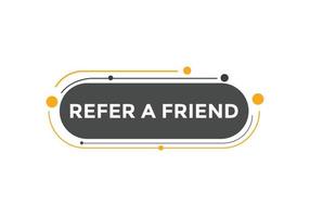 Refer a friend button. Refer a friend speech bubble. Refer a friend text web banner template. Vector Illustration.