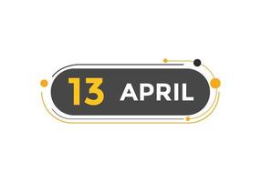 Recordatorio del calendario del 13 de abril. Plantilla de icono de calendario diario del 13 de abril. calendario 13 de abril plantilla de diseño de iconos. ilustración vectorial vector