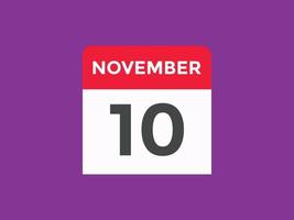 november 10 calendar reminder. 10th november daily calendar icon template. Calendar 10th november icon Design template. Vector illustration