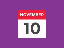 november 10 calendar reminder. 10th november daily calendar icon template. Calendar 10th november icon Design template. Vector illustration