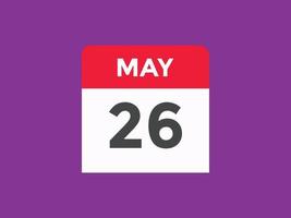 may 26 calendar reminder. 26th may daily calendar icon template. Calendar 26th may icon Design template. Vector illustration