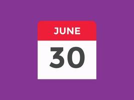 june 30 calendar reminder. 30th june daily calendar icon template. Calendar 30th june icon Design template. Vector illustration