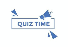 Quiz time button. Quiz time speech bubble. Quiz time text web template. Vector Illustration.