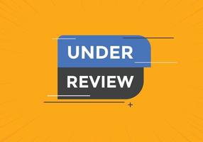 under review text button. speech bubble. under review Colorful web banner. vector illustration