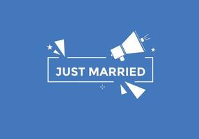 Just married text web template button. Just married Colorful label sign template. speech bubble vector