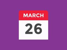 march 26 calendar reminder. 26th march daily calendar icon template. Calendar 26th march icon Design template. Vector illustration