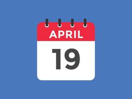april 19 calendar reminder. 19th april daily calendar icon template. Calendar 19th april icon Design template. Vector illustration