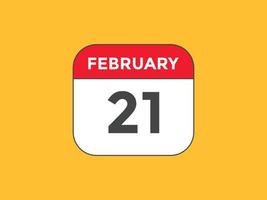 february 21 calendar reminder. 21th february daily calendar icon template. Calendar 21th february icon Design template. Vector illustration