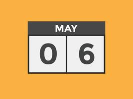 may 6 calendar reminder. 6th may daily calendar icon template. Calendar 6th may icon Design template. Vector illustration