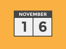 november 16 calendar reminder. 16th november daily calendar icon template. Calendar 16th november icon Design template. Vector illustration