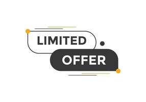 Limited offer button. Limited offer text web template. speech bubble vector