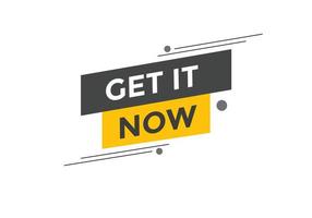 Get it now button. speech bubble. Get it now label sign template vector