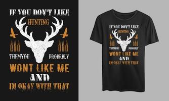diseño de camiseta de caza si no te gusta cazarlos, probablemente no te guste y estoy de acuerdo con eso