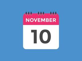 november 10 calendar reminder. 10th november daily calendar icon template. Calendar 10th november icon Design template. Vector illustration