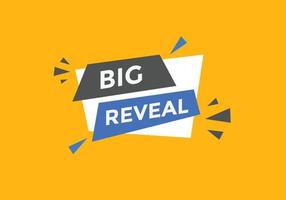 big reveal text button. speech bubble. big reveal Colorful web banner template. vector illustration