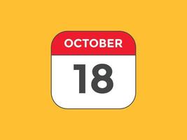 october 18 calendar reminder. 18th october daily calendar icon template. Calendar 18th october icon Design template. Vector illustration