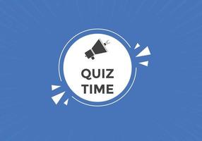 Quiz time button. Quiz time speech bubble. Quiz time text web template. Vector Illustration.