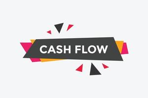 Cash flow text button. speech bubble. Cash flow label sign template vector