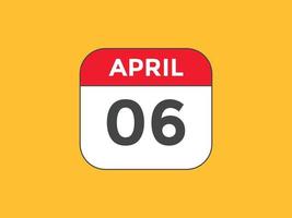 april 6 calendar reminder. 6th april daily calendar icon template. Calendar 6th april icon Design template. Vector illustration